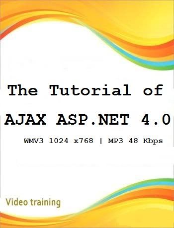 ASP NET & AJAX 4.0 Video Tutorial 2010 ASP NET & AJAX 4.0 Video Tutorial 2010